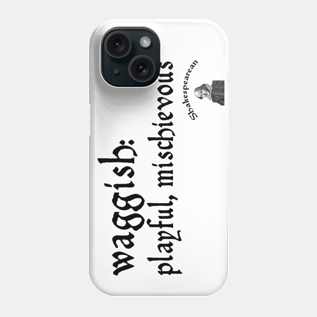 Waggish Phone Case by Shakespearean