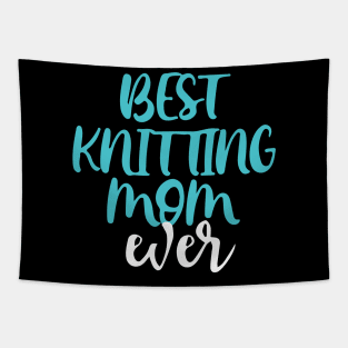 Best Knitting Mom Ever Tapestry