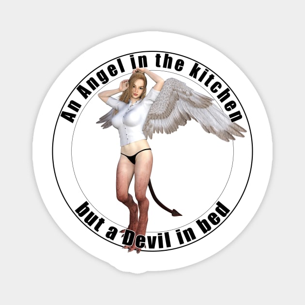 Angel in the kitchen but devil in bed Magnet by TheTipsyRedFox