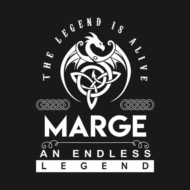 Marge Name T Shirt - The Legend Is Alive - Marge An Endless Legend Dragon Gift Item by riogarwinorganiza