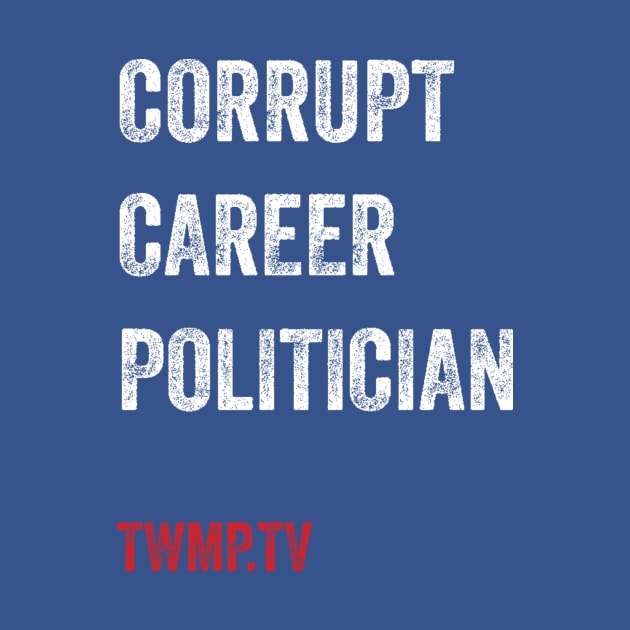 Corrupt Career Politicians by TWMP