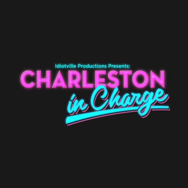 Charleston In Charge Podcast! by Idiotville Productions