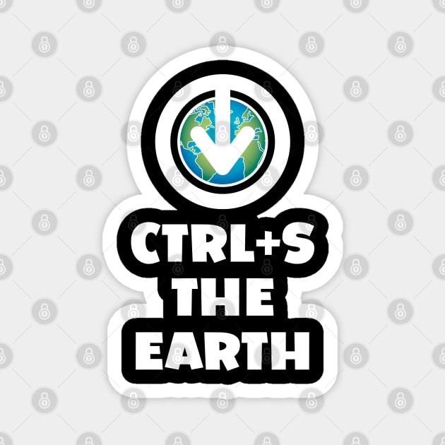 Ctrl+S the Earth - Save the Earth design with download/save iconography over a globe of the world Magnet by RobiMerch