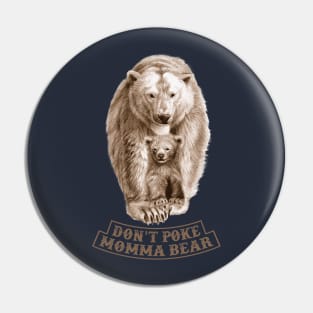 Don't Poke Momma Bear Pin