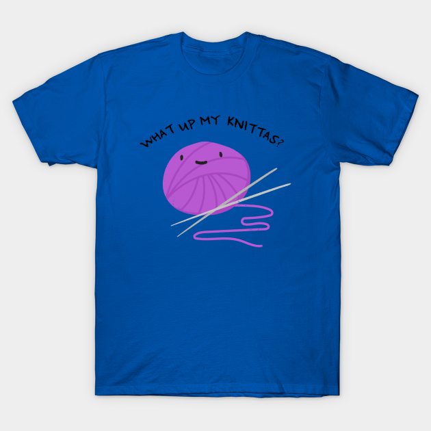 Disover "What Up My Knittas?" - Cute - T-Shirt