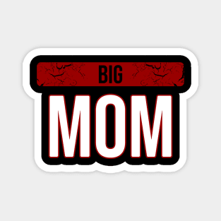 Big Mom \ Family \ Funny tee Magnet