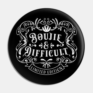 Boujie And Difficult- Limited Edition- WHITE PRINT Pin