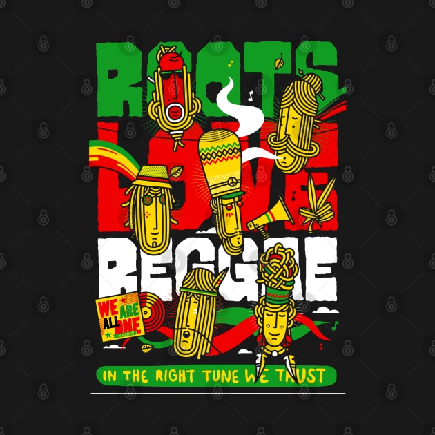 Roots Love Reggae In The Right Tune We Trust We All Are One Nation by maryrome