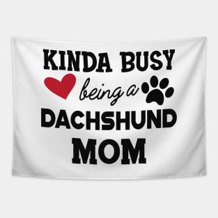 Dachshund Dog - Kinda busy being a Dachshund mom Tapestry