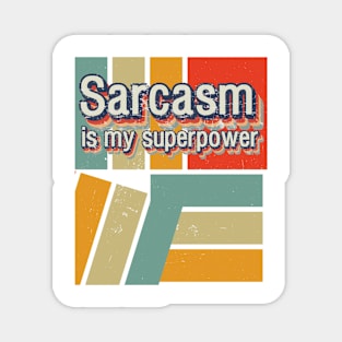 Sarcasm is my superpower Magnet
