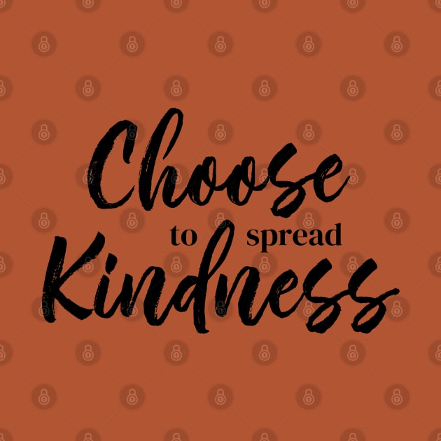 Choose to Spread Kindness by THINK. DESIGN. REPEAT.