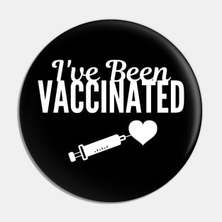 I Have Been Vaccinated Pin