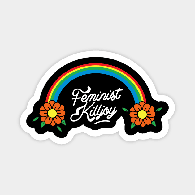 Feminist Killjoy Magnet by dumbshirts