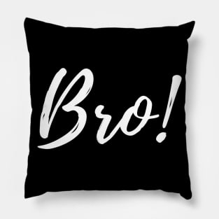 Bro! Pillow