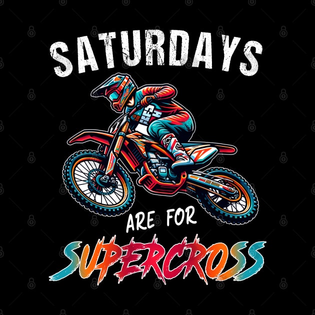 Funny Supercross Lover Motocross Rider SX Racing Saturdays Are For Supercross by RetroZin