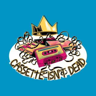 Cassette Isn’t Dead T-Shirt