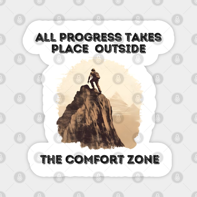 All progress takes place outside the comfort zone - Top of Mountain Magnet by DressedInnovation