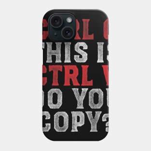 Ctrl C and Ctrl V Phone Case