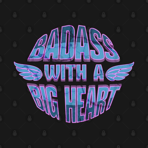 Badass With a Big Heart by 1001Kites