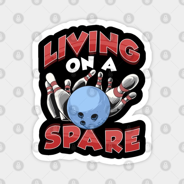 Living on a Spare Bowling League Team Gift Funny Bowler Magnet by Proficient Tees