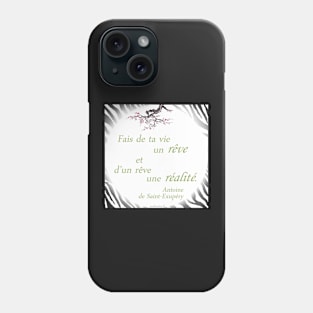 Inspiring quote from the Little Prince "Make your life a dream, and a dream a reality" (Antoine de Saint-Exupéry) Phone Case