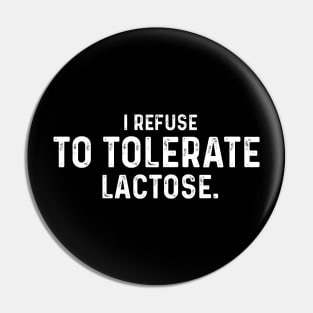 I Refuse To Tolerate Lactose, Retro Vintage Style, Funny Lactose Intolerance Quote Pin