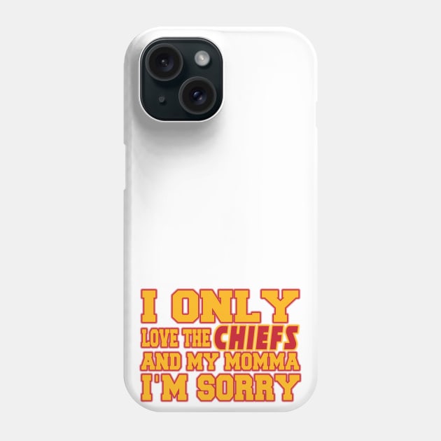 Only Love the Chiefs and My Momma! Phone Case by OffesniveLine