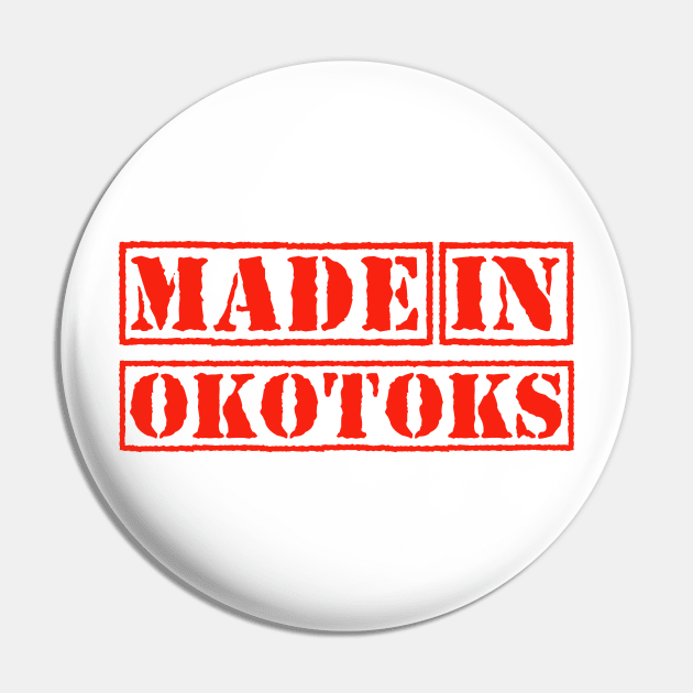 Made in Okotoks Alberta Canada Pin by xesed