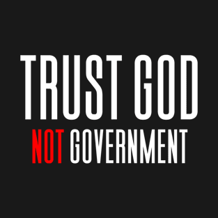 Trust God Not Government T-Shirt