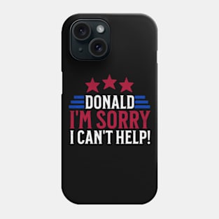 Biden Joke Donald I'm Sorry I Cant Help Funny Saying Phone Case