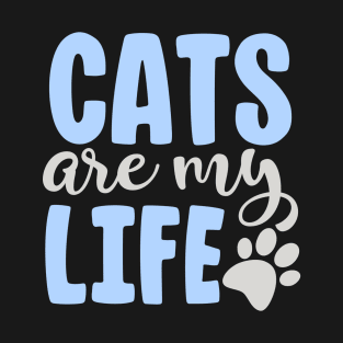 Cats Are My Life, Cute Funny Cat Gift T-Shirt