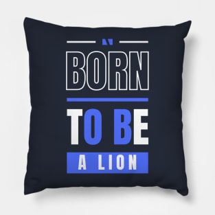 BORN TO BE A LION Pillow