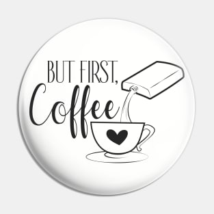 But First, "Coffee" Pin