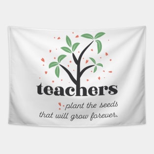 Teacher Plants The Seeds That Will Grow Forever Tapestry