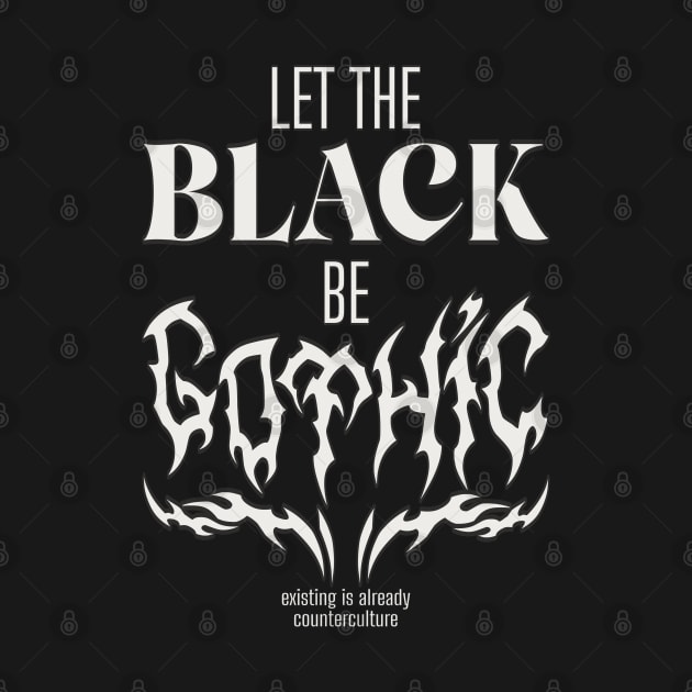 Let the black be GOTHIC by Yze