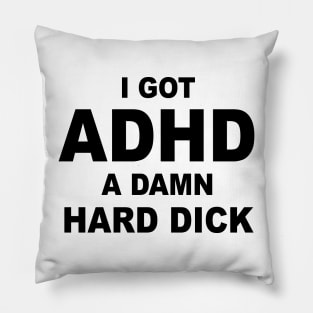 I Got ADHD Pillow