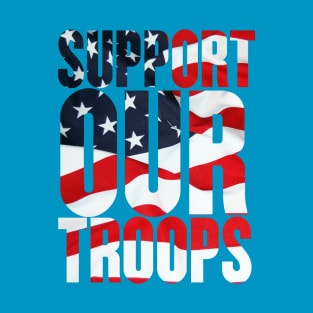 Support our troops. T-Shirt