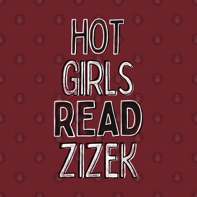 Hot Girls Read Zizek - Nerdy Intellectual Design by DankFutura