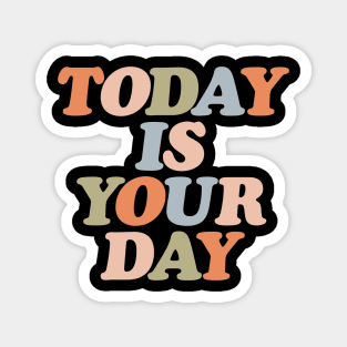 Today is Your Day in soft orange pink green and pastel blue Magnet