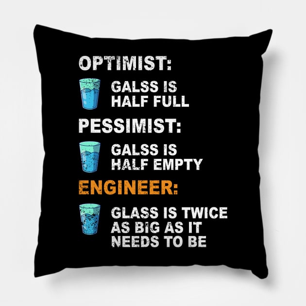 Engineer Optimist Pessimist The Glass Is Twice As Big Pillow by ChrifBouglas