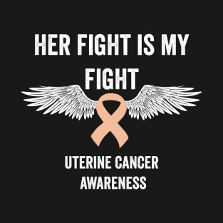 uterine cancer awareness month - peach ribbon awareness - her fight is my fight T-Shirt