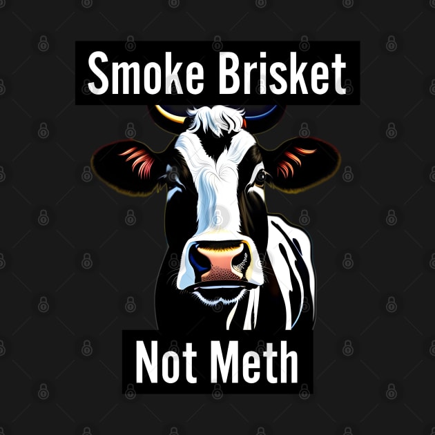 Smoke Brisket Not Meth by r.abdulazis