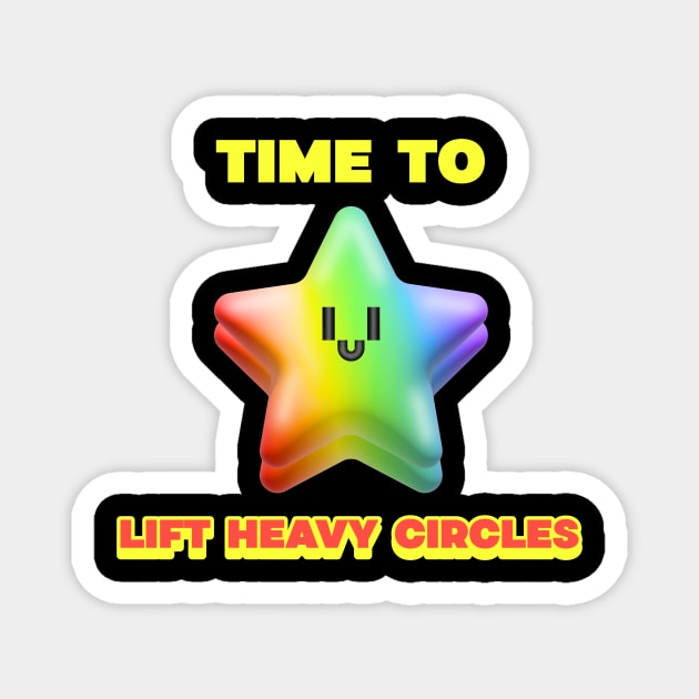 TIME TO LIFT HEAVY CIRCLES - funny gym design Magnet by Thom ^_^