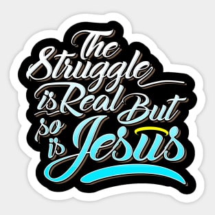 The Struggle is Real. But so is God - Lettering Faith Sticker