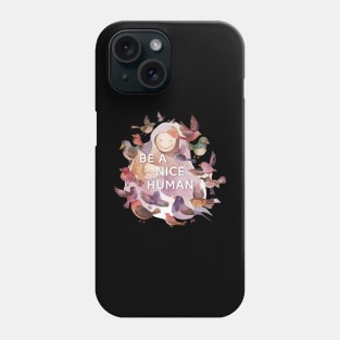 Be a Nice Human Phone Case