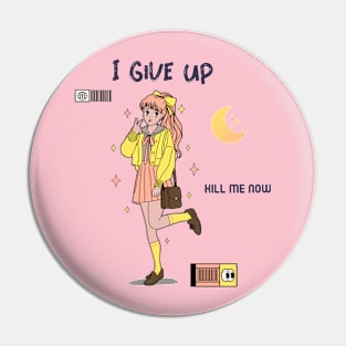 I give up kill me know, Ironic funny kawaii pastel aesthetic dark humor Pin