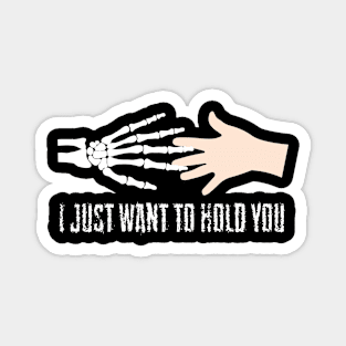I just want to hold you T Shirt Halloween Gifts Shirt Magnet