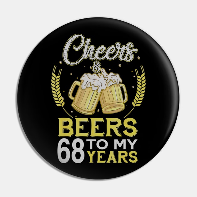 Cheers And Beers To My 68 Years Old 68th Birthday Gift Pin by teudasfemales