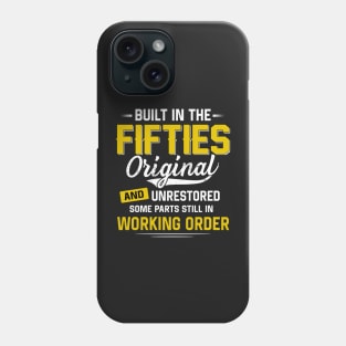 Built In The Fifties Original And Unrestored Funny gift Birthday Phone Case