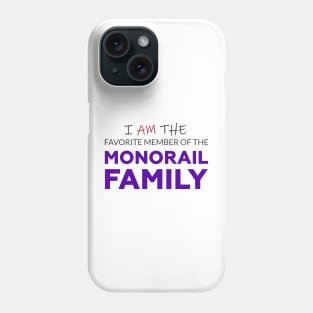 Favorite Member of the Monorail Family Phone Case